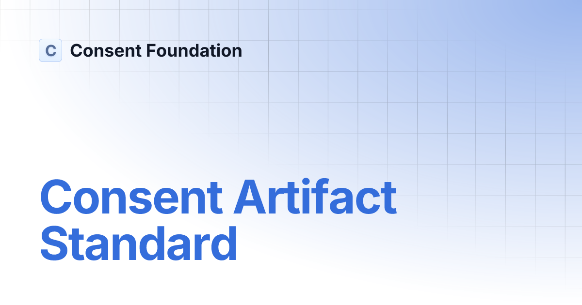 Consent Artifact Standard | Consent Foundation
